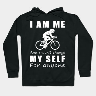 cycling I am me and i won't change my self for anyone Hoodie